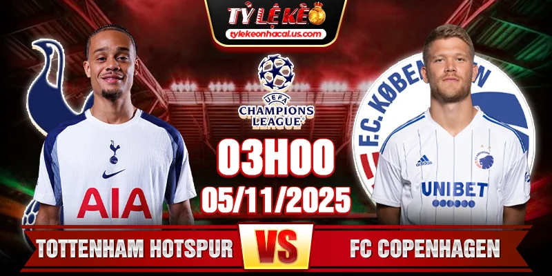 Soi Kèo Tottenham Hotspur Vs FC Copenhagen 03h00 Ngày 5/11 - UCL 25/26 1 Tottenham Hotspur Vs FC Copenhagen 03h00 Ngày 5_11 - UCL 25_26