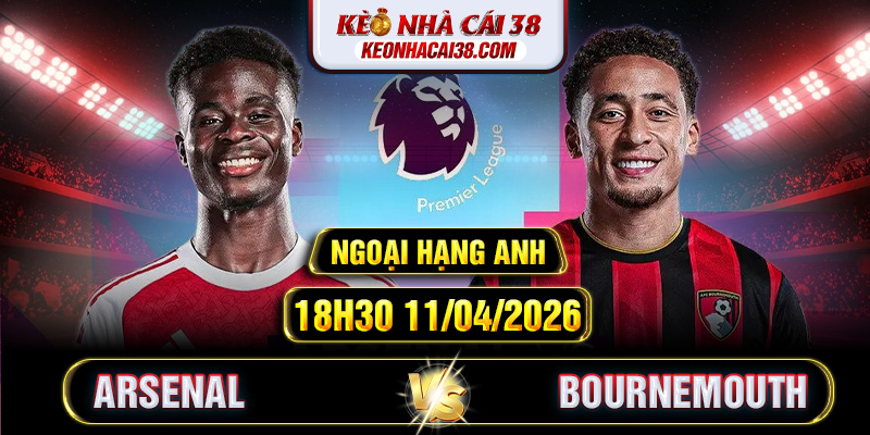 Soi kèo Arsenal vs Bournemouth 18h30 11/04/2026 Ngoại Hạng Anh