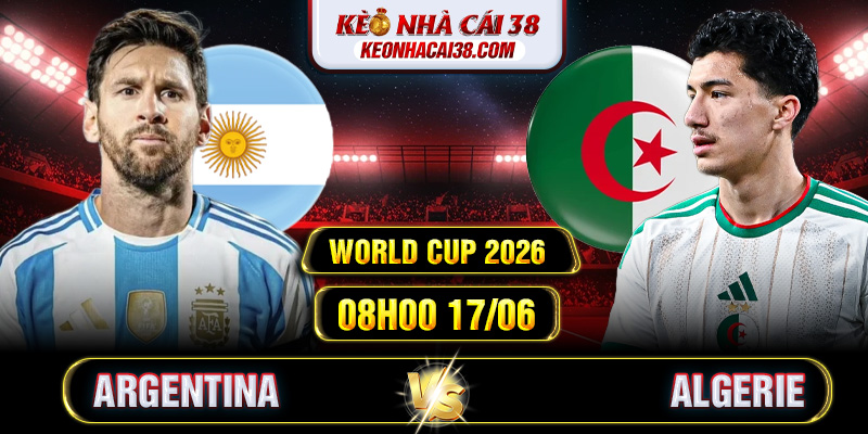 Soi Kèo Argentina Vs Algerie 08h00 17/06 - World Cup 2026 1 Soi Kèo Argentina Vs Algerie 08h00 17/06 - World Cup 2026
